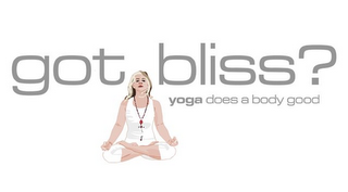 GOT BLISS? YOGA DOES A BODY GOOD