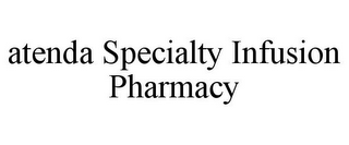 ATENDA SPECIALTY INFUSION PHARMACY