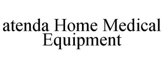 ATENDA HOME MEDICAL EQUIPMENT