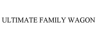ULTIMATE FAMILY WAGON