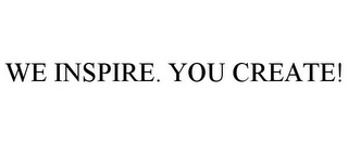 WE INSPIRE. YOU CREATE!