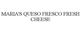 MARIA'S QUESO FRESCO FRESH CHEESE