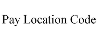 PAY LOCATION CODE