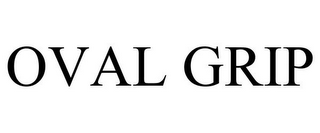 OVAL GRIP