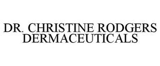 DR. CHRISTINE RODGERS DERMACEUTICALS