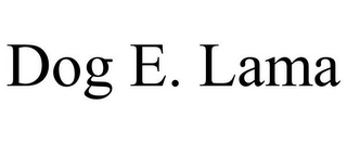 DOG E. LAMA
