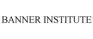 BANNER INSTITUTE