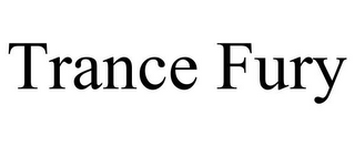 TRANCE FURY