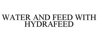 WATER AND FEED WITH HYDRAFEED