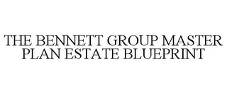 THE BENNETT GROUP MASTER PLAN ESTATE BLUEPRINT