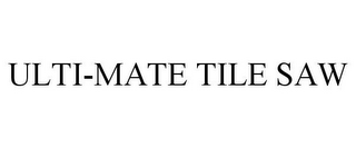 ULTI-MATE TILE SAW