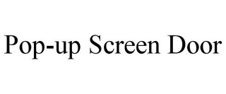 POP-UP SCREEN DOOR