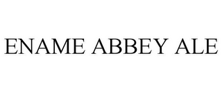 ENAME ABBEY ALE