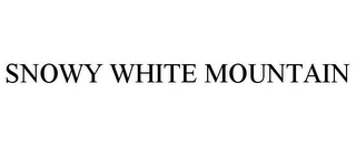 SNOWY WHITE MOUNTAIN