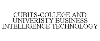 CUBITS-COLLEGE AND UNIVERISTY BUSINESS INTELLIGENCE TECHNOLOGY