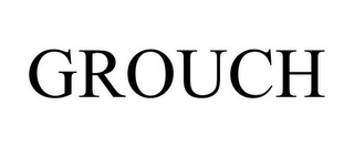 GROUCH