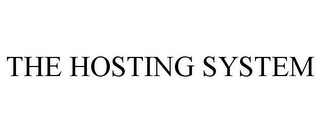 THE HOSTING SYSTEM