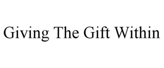 GIVING THE GIFT WITHIN