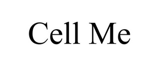 CELL ME