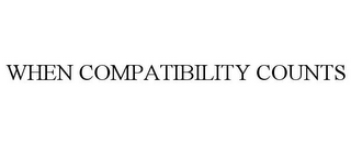 WHEN COMPATIBILITY COUNTS