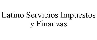 LATINO SERVICIOS IMPUESTOS Y FINANZAS