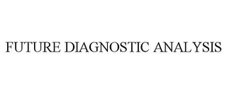 FUTURE DIAGNOSTIC ANALYSIS