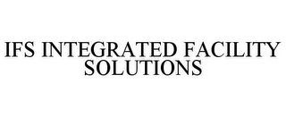 IFS INTEGRATED FACILITY SOLUTIONS