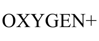 OXYGEN+