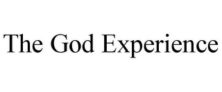 THE GOD EXPERIENCE