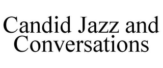 CANDID JAZZ AND CONVERSATIONS