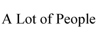 A LOT OF PEOPLE