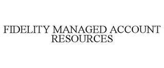 FIDELITY MANAGED ACCOUNT RESOURCES