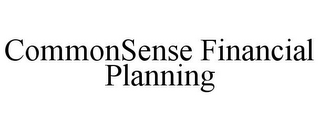 COMMONSENSE FINANCIAL PLANNING