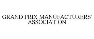 GRAND PRIX MANUFACTURERS' ASSOCIATION