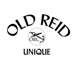 OLD REID UNIQUE ORC