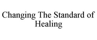 CHANGING THE STANDARD OF HEALING