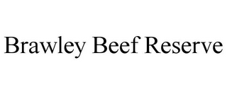 BRAWLEY BEEF RESERVE