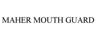 MAHER MOUTH GUARD