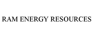 RAM ENERGY RESOURCES