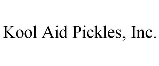 KOOL AID PICKLES, INC.