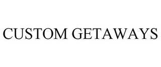 CUSTOM GETAWAYS