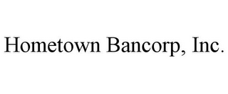 HOMETOWN BANCORP, INC.