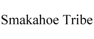 SMAKAHOE TRIBE