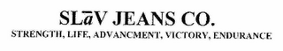 SLÂV JEANS CO. STRENGTH, LIFE, ADVANCEMENT, VICTORY, ENDURANCE