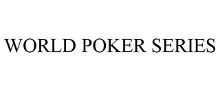 WORLD POKER SERIES