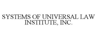 SYSTEMS OF UNIVERSAL LAW INSTITUTE, INC.