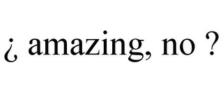 ¿ AMAZING, NO ?