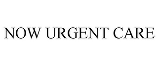 NOW URGENT CARE