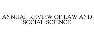 ANNUAL REVIEW OF LAW AND SOCIAL SCIENCE