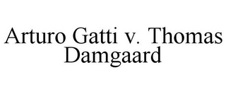 ARTURO GATTI V. THOMAS DAMGAARD